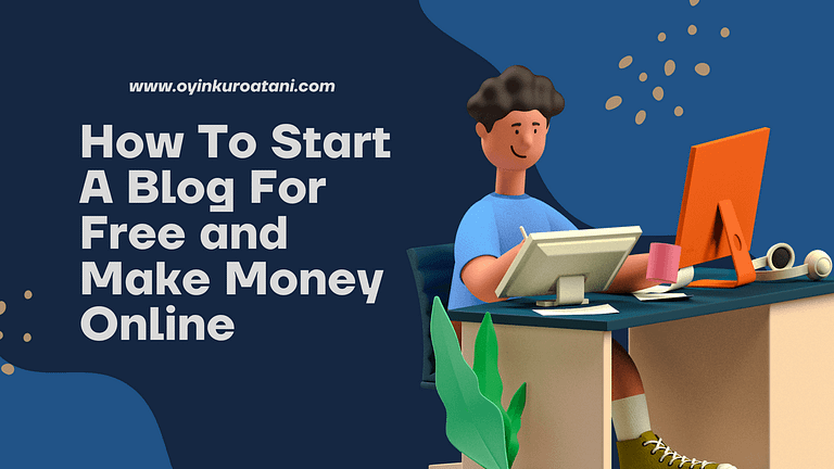How To Start A Blog For Free and Make Money Online